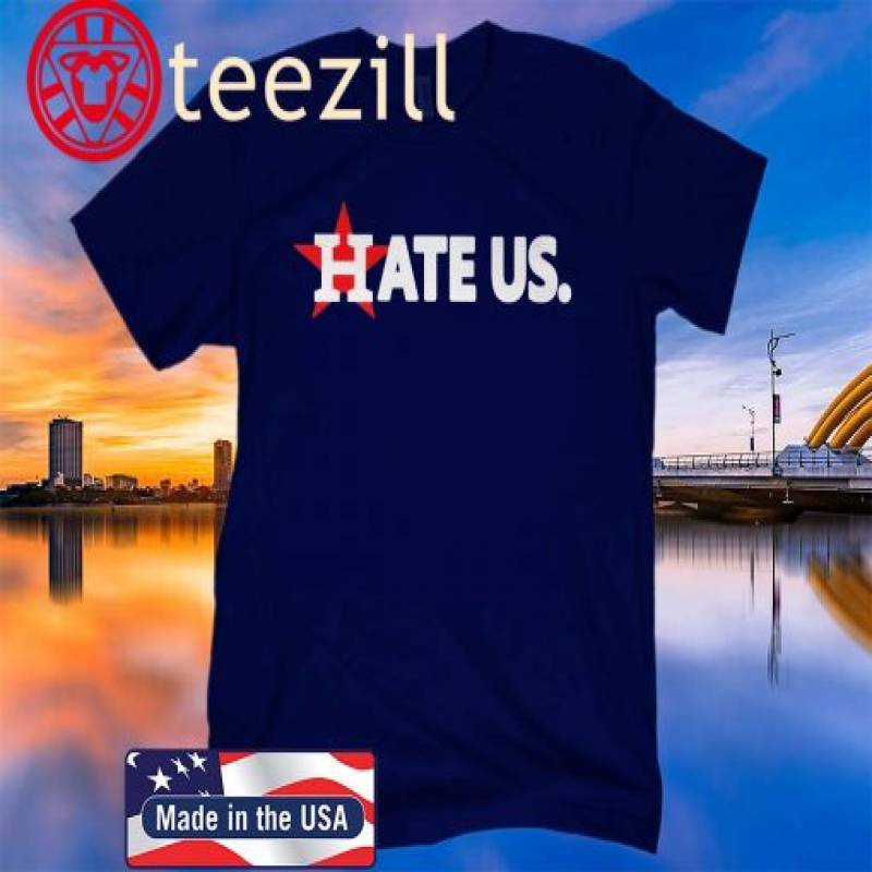 Houston Astros Hate Us Tee Shirt