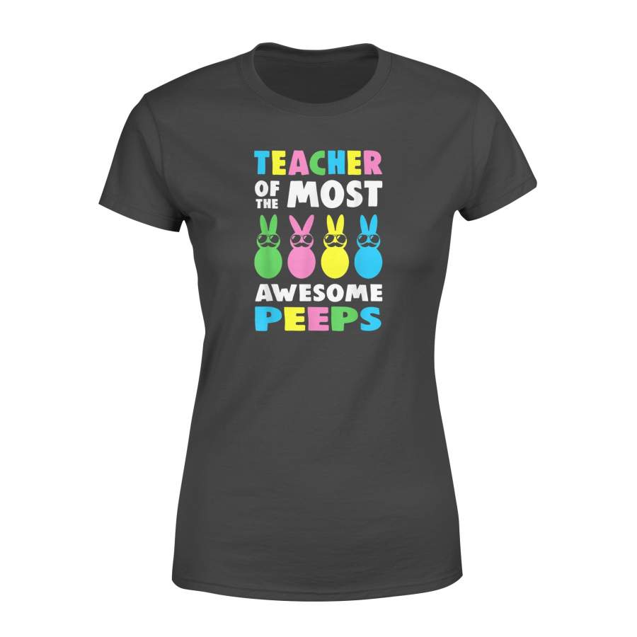 Teacher of the Most Awesome Peeps Easter Day Bunny Rabbit – Standard Women’s T-shirt