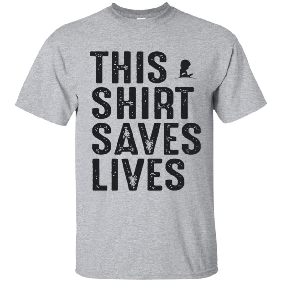 This Shirt Saves Lives T-Shirt