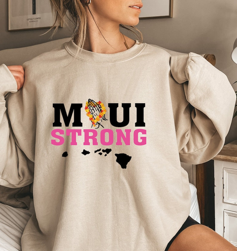 Maui Strong Sweatshirt, Hurricane Dora Relief, Hawaii Sweatshirt, Lahaina Maui, Maui Wildfires,Maui Strong Sweatshirt, Support For Hawaii Fire Victims Sws1758