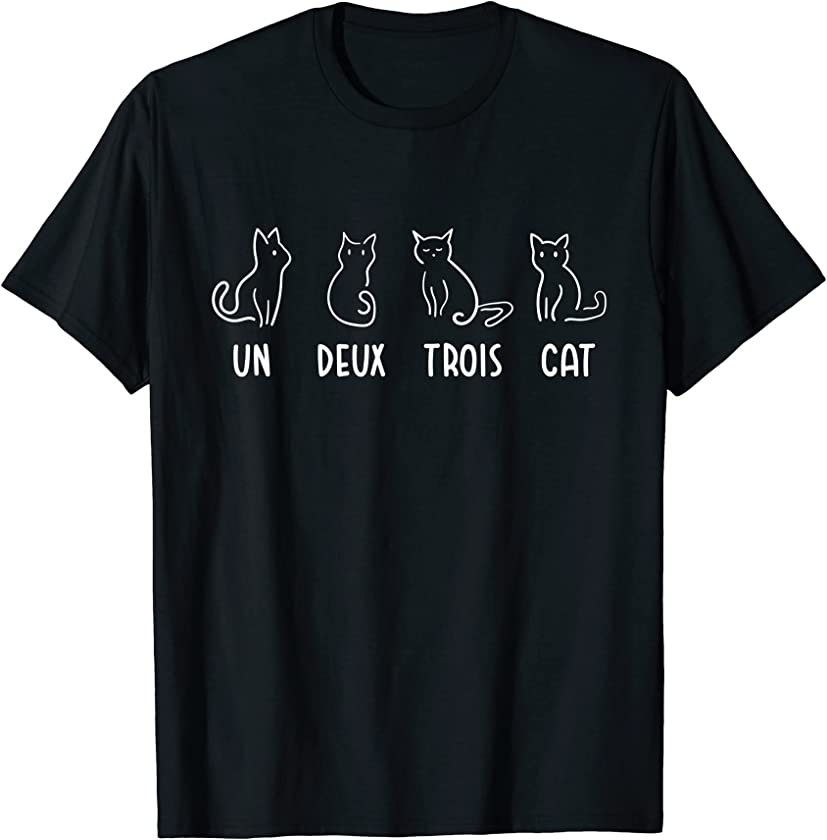 Un Deux Trois Cat Gift Funny French Pet Animal Joke Quote T-Shirt