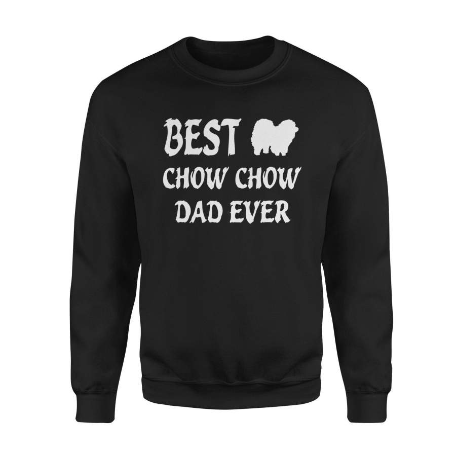 Father’s Day Black Best Chow Chow Dad Ever Tshirt – Standard Fleece Sweatshirt