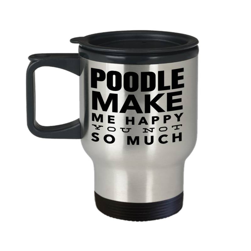 Dog Coffee Travel Mugs Puppy Dog Gifts – Christmas Gifts For Mom Dad Poodle Make Me Happy You Not So Much