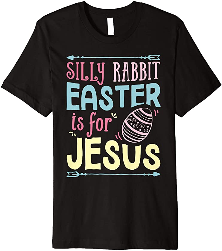 Silly Rabbit Easter Is For Jesus Kids Boys Girls Christian Premium T-Shirt