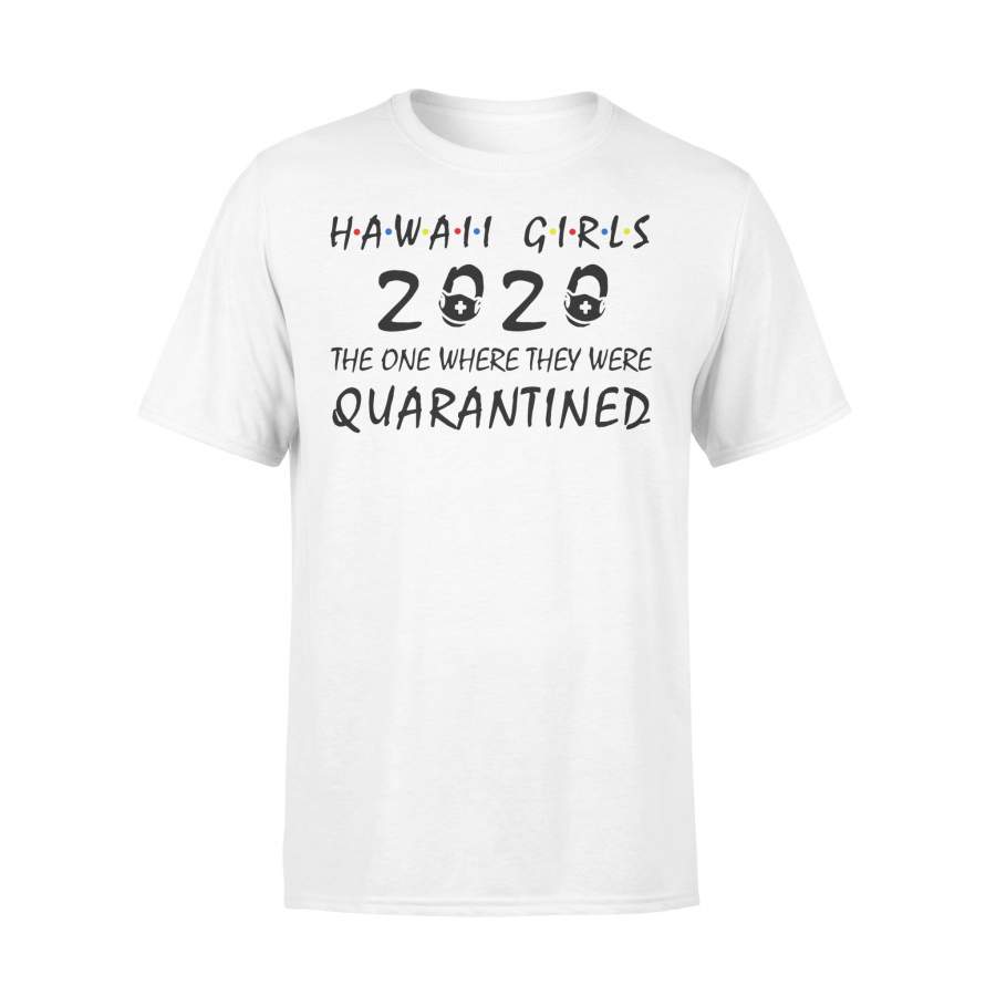 Hawaii Girls 2020 The One Where They Were Quarantined Shirt