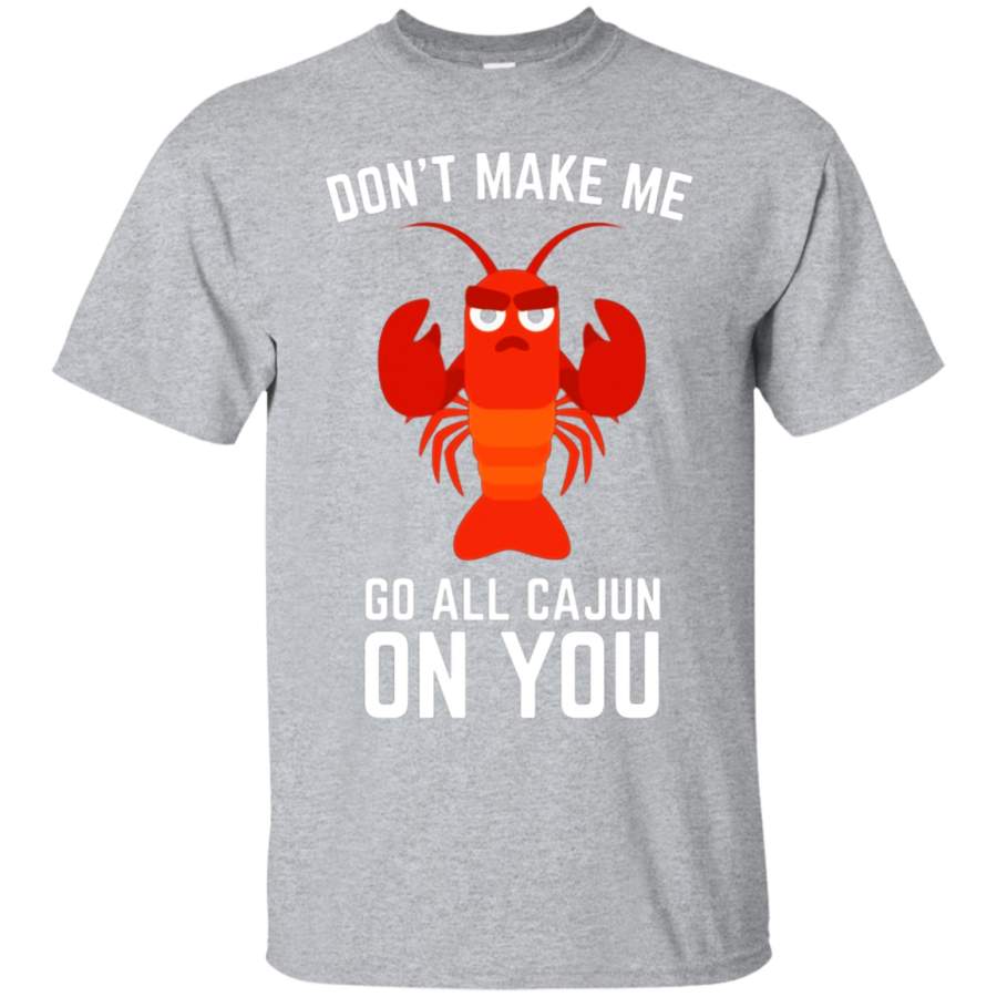 AGR Don’t Make Me Go All Cajun On You Tee Shirt