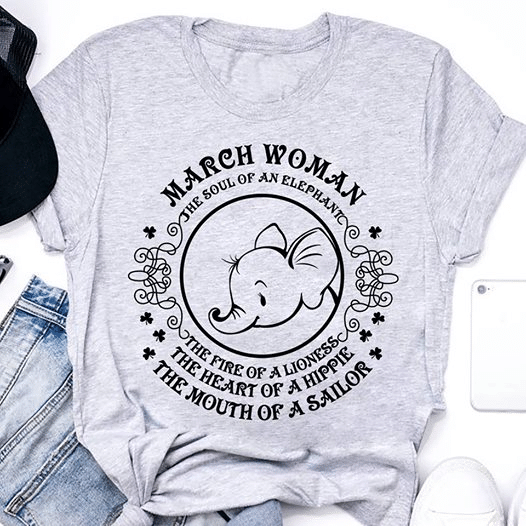 Birthday Gift March Woman The Soul Of An Elephant The Fire Of A Lioness The Heart Of A Hippie The Mouth Of A Sailor T Shirt Hoodie Sweater  Size S-5Xl