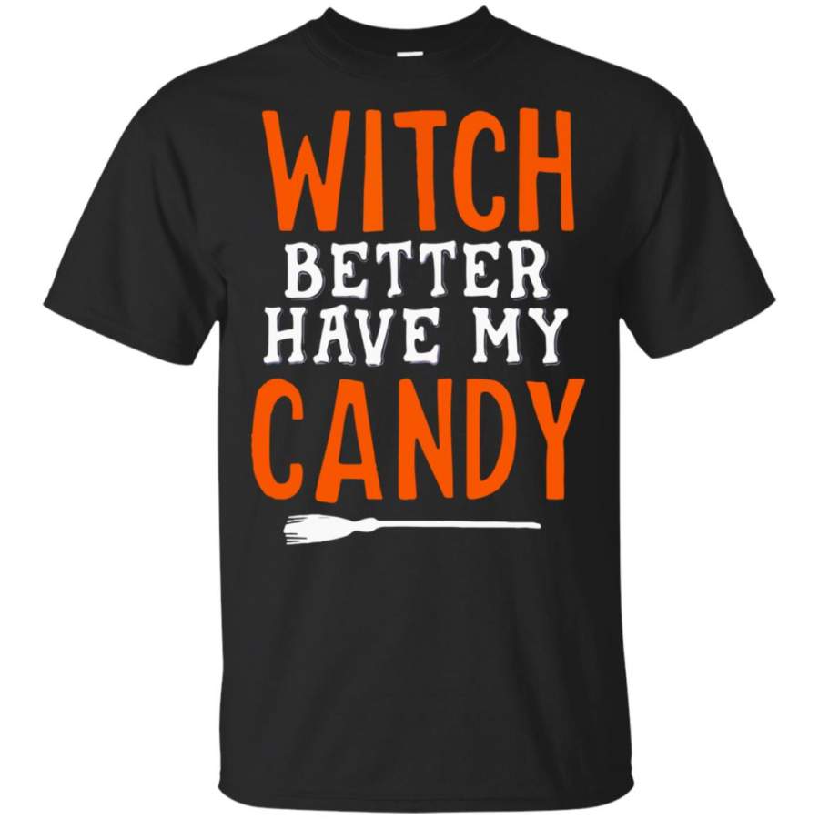 Witch Better Have My Candy Funny Halloween Shirt Sweatshirt