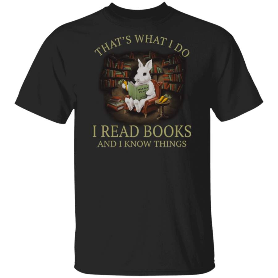 Rabbit – That’s What I Do I Read Books And I Know Things Shirt