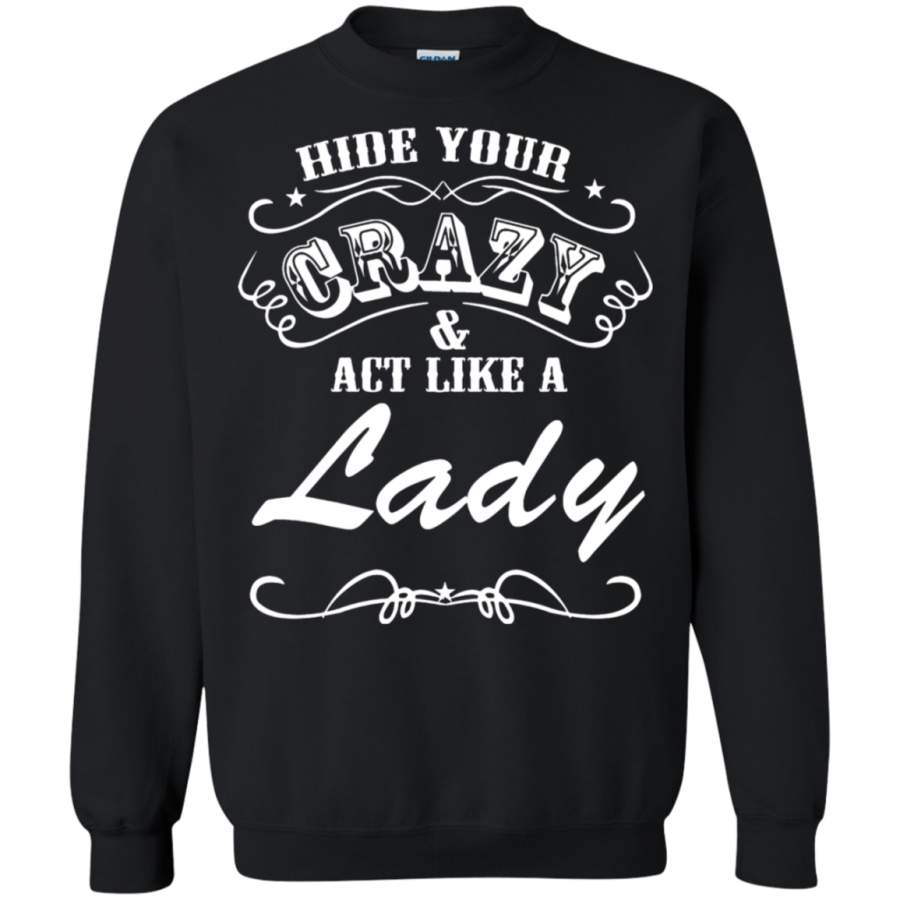 AGR Hide You Crazy And Act Like A Lady Sweatshirt