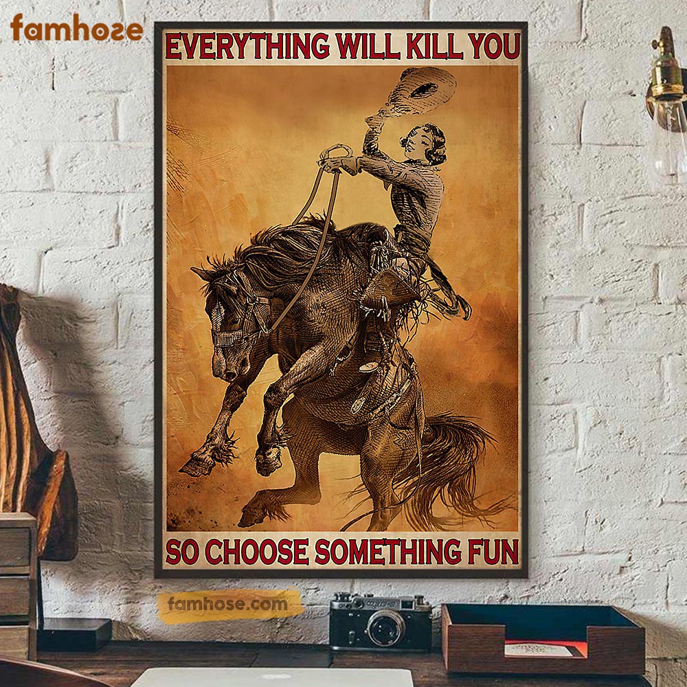 Bull Riding Poster & Canvas, Everything Will Kill You So Choose Something Fun, Horse Canvas Wall Art, Poster Gift For Horse Lovers