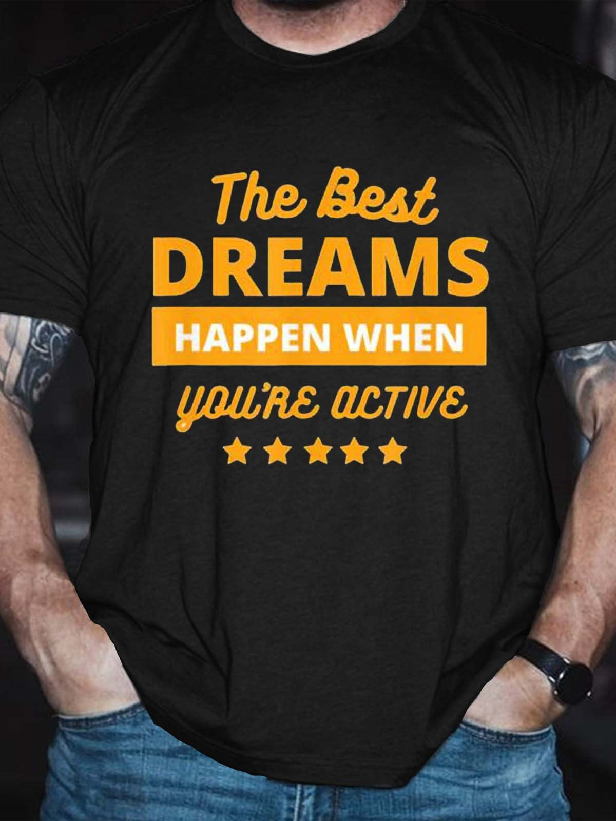 Men’S The Best Dream Happen When You Are Active T-Shirt