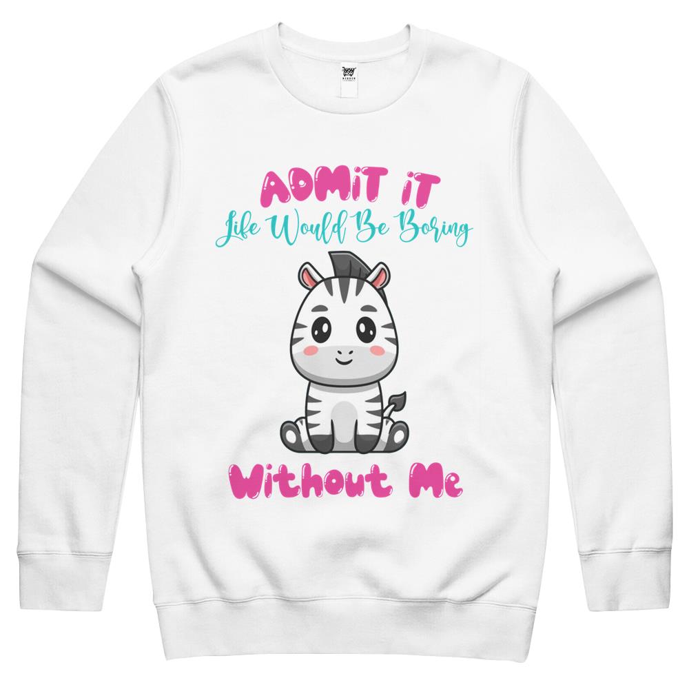 Admit It Life Would Be Boring Without Me Crewneck Sweatshirt, Fluff You, Funny Sarcastic, Funny Women, Funny Gift, Cat (1) Crewneck Sweatshirt