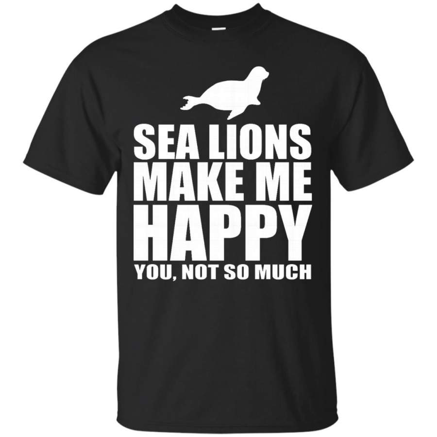 Sea Lions Make Me Happy Funny Animal Gift T-Shirt