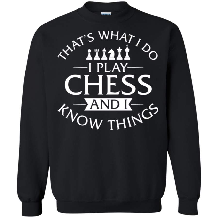 AGR That’s What I Do I Play Chess And I Know Things Crewneck Pullover Sweatshirt