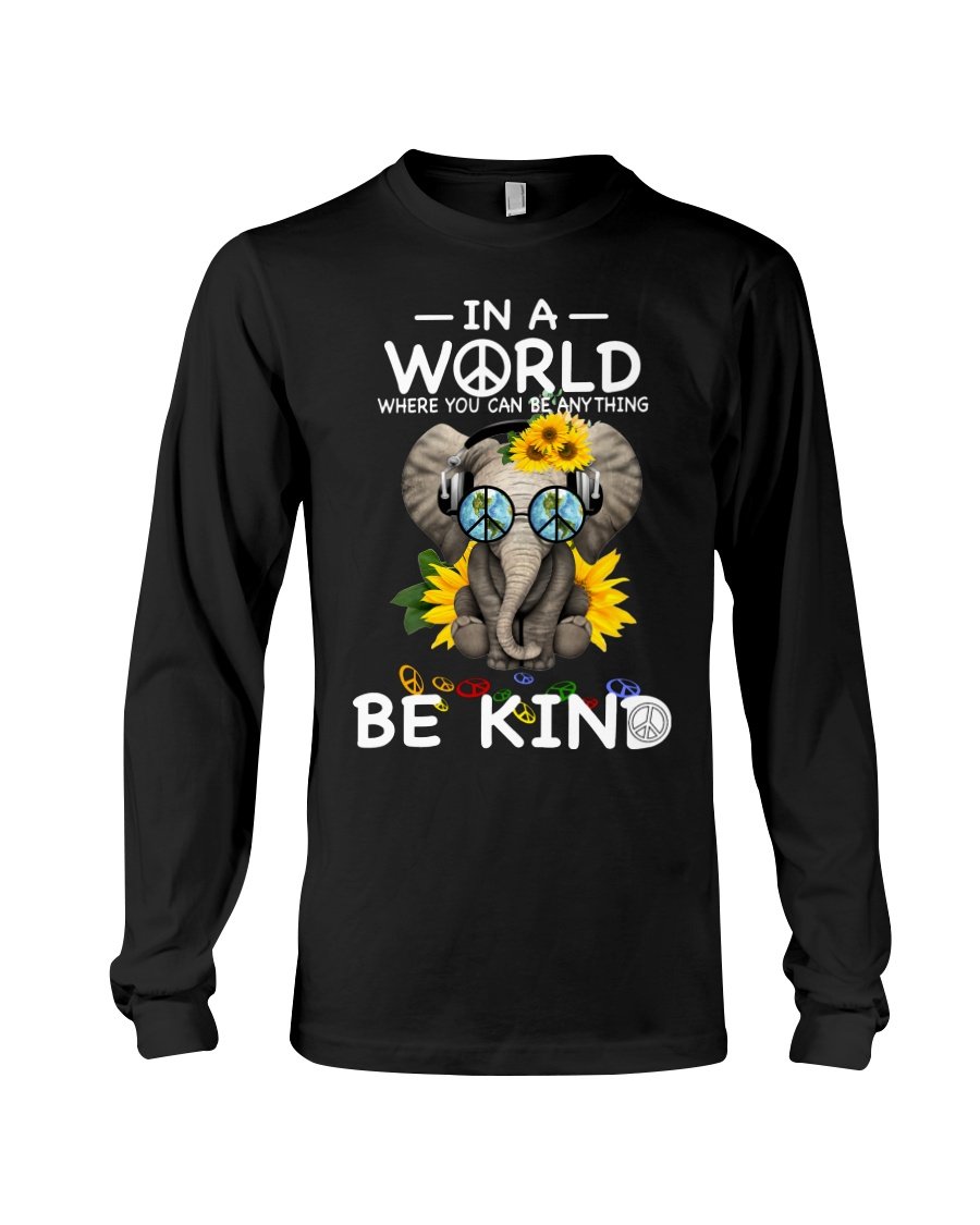 Be Kind In A World Where You Can Be Anything Elephant Unisex Long Sleeve