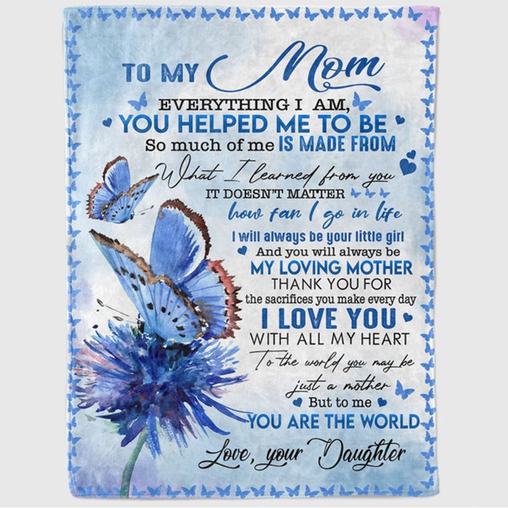 To My Mom I Will Always Be Your Little Girl Butterfly Blanket Gift For Mom Birthday Gift Home Decor Bedding Couch Sofa Soft And Comfy Cozy