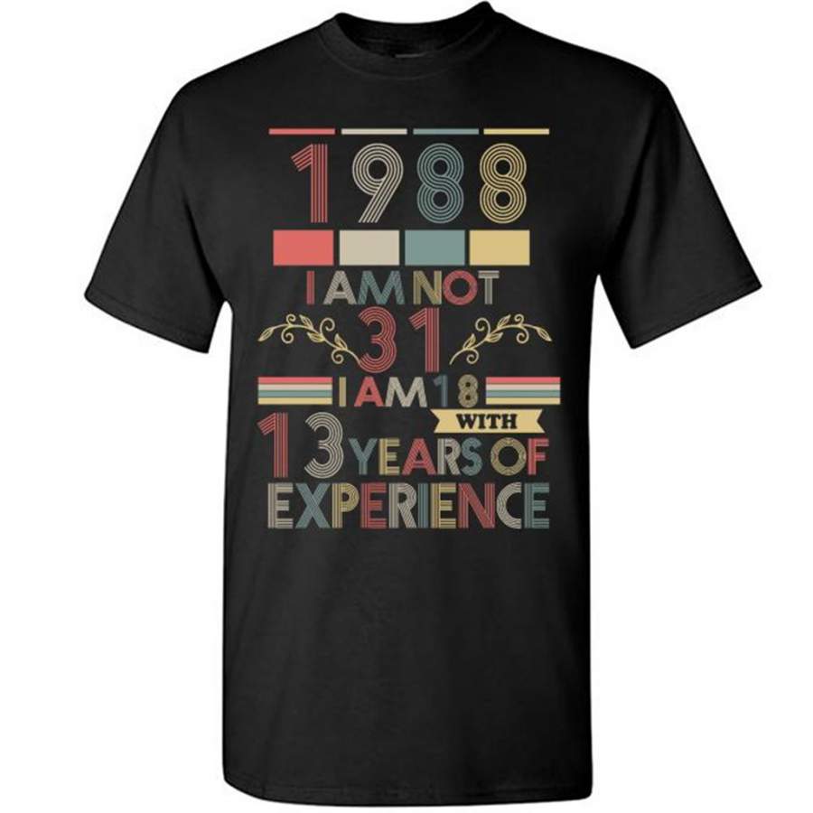 1988 I Am Not 31 I Am 18 With 13 Years Of Experience, Classic Vintage Retro – Gildan Short Sleeve Shirt