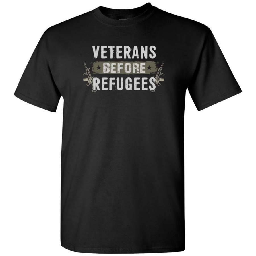 Veterans Before Refugees Shirt Military Hoodies Support Veteran And Patriotic T Shirt