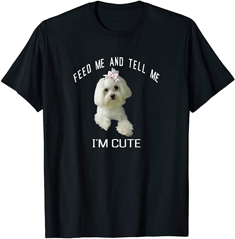 Cute Maltese Dog Funny Quote Puppy Maltipoo Mix Owners Gift T-Shirt