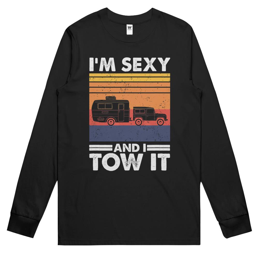 I’M Sexy And I Tow It, Funny Caravan Camping Rv Trailer Long Sleeve T Shirts