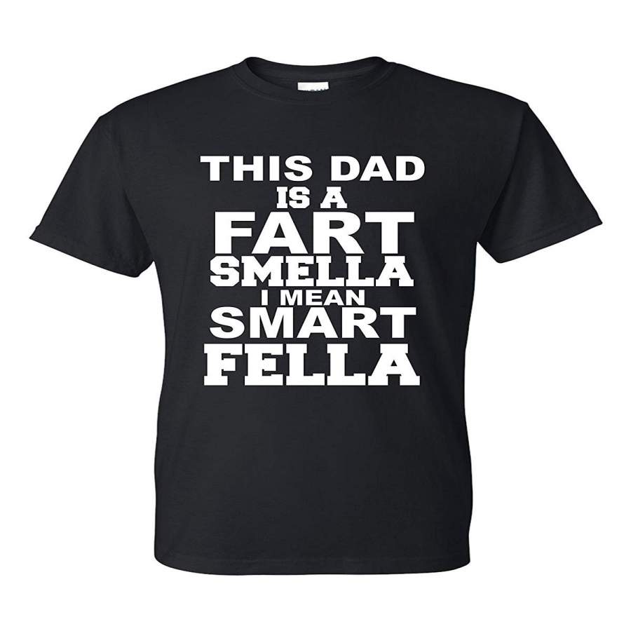 This Dad Is A Fart Smella I Mean A Smart Fella Father’S Day T-Shirt Men T-Shirt