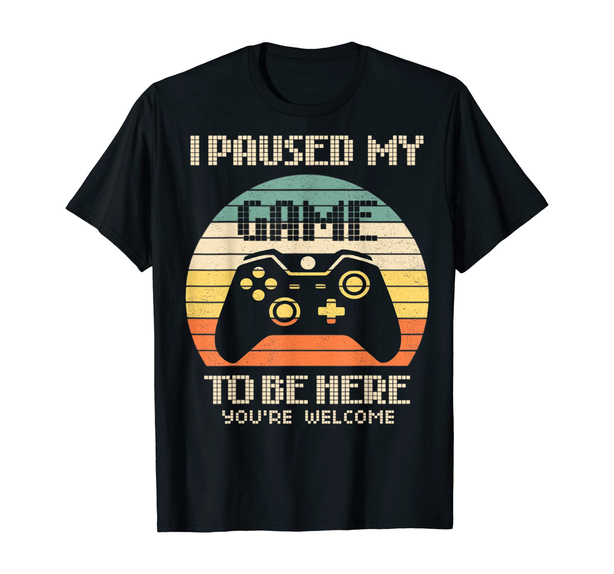 Gamer Video-Game I-Paused-My-Game To-Be-Here For-Boys-Men T-Shirt