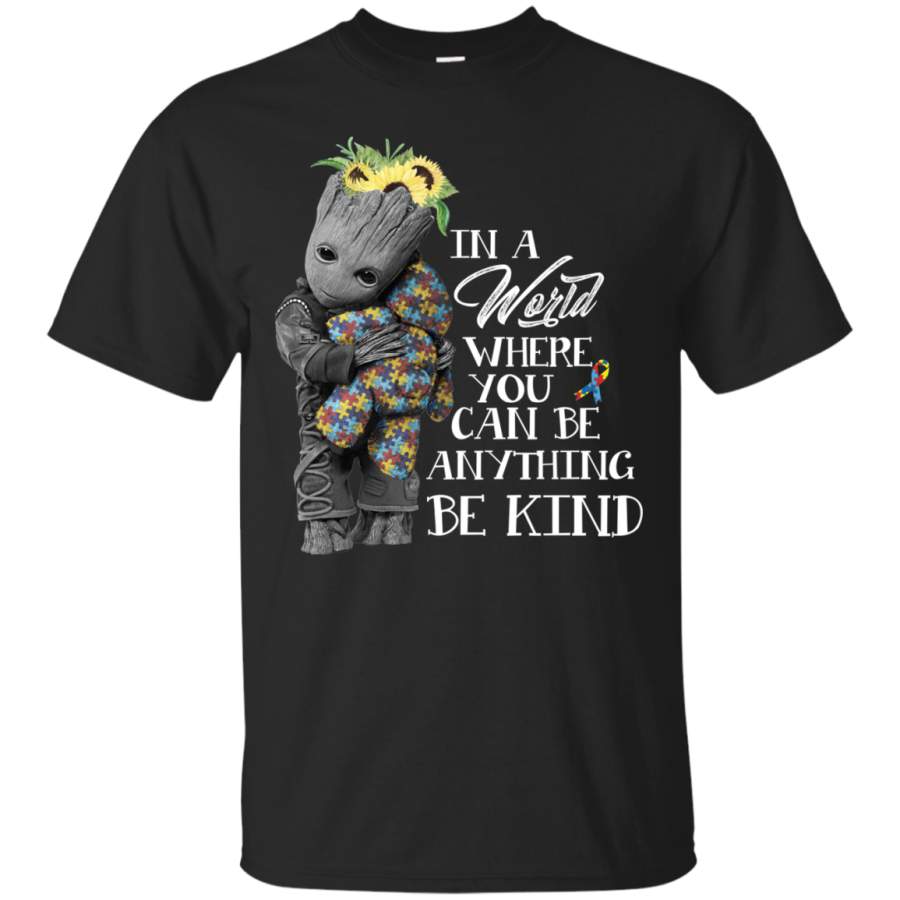 AGR Baby Groot Hug Bear Autism In A World Where You Can Be Anything Be Kind Shirt