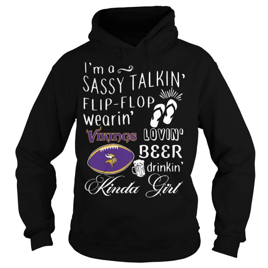 I’m a sassy talkin’ flip flop wearin’ Minnesota Vikings lovin’ beer Hoodie