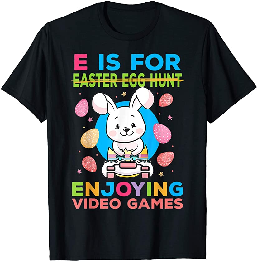 Bad Funny Bunny Tshirt Easter Egg E for Enjoy Video Games T-Shirt