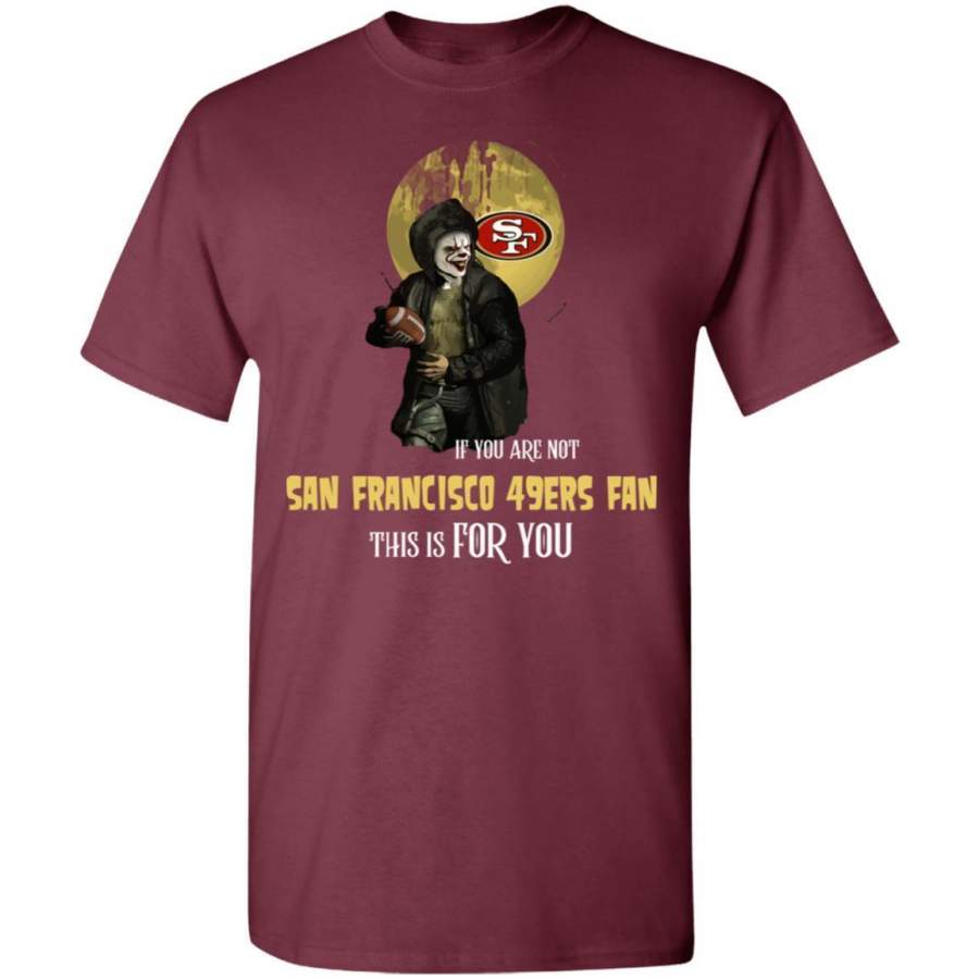 Become A Special Person If You Are Not San Francisco 49ers Fan T Shirt