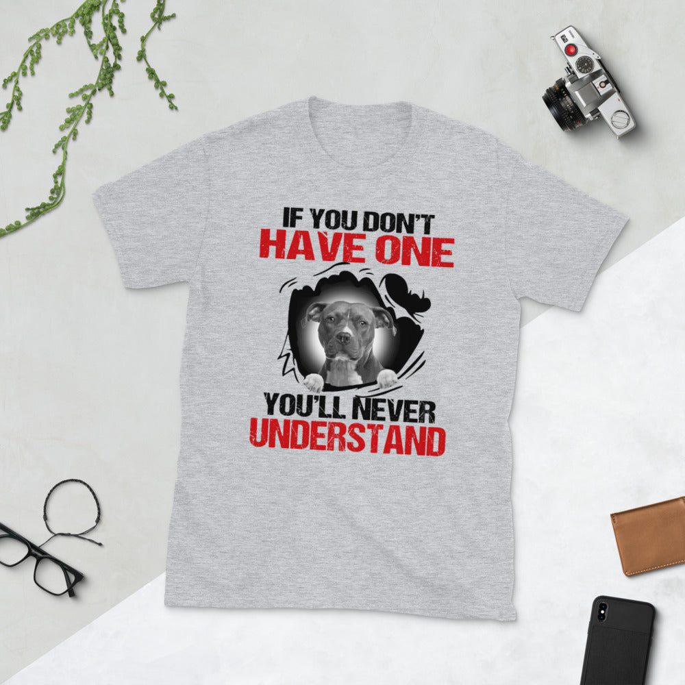 Pitbull If You Don’T Have One You’Ll Never Understand Unisex T-Shirt