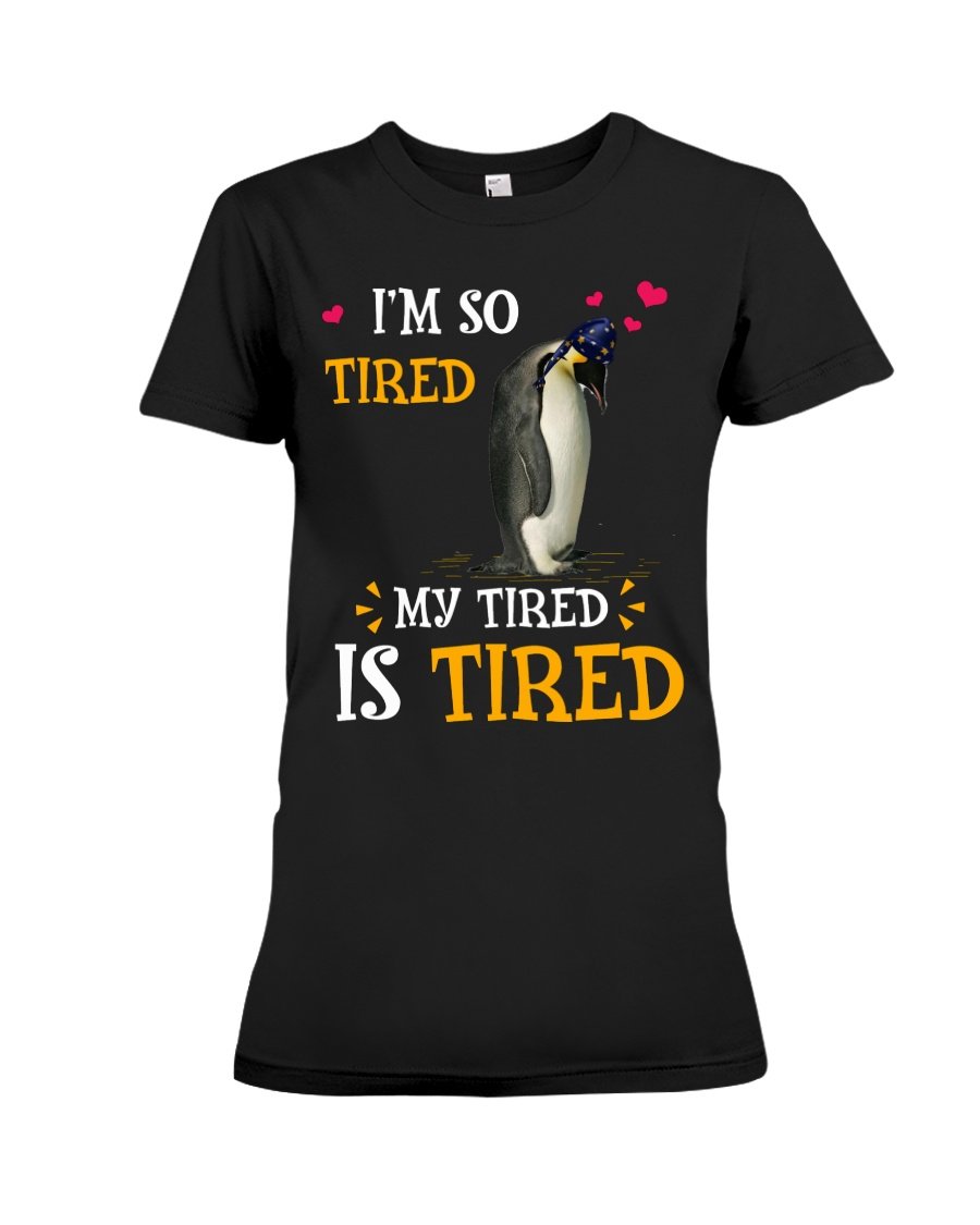 Penguin I’M So Tired My Tired Is Tired Trending Ladies Tee