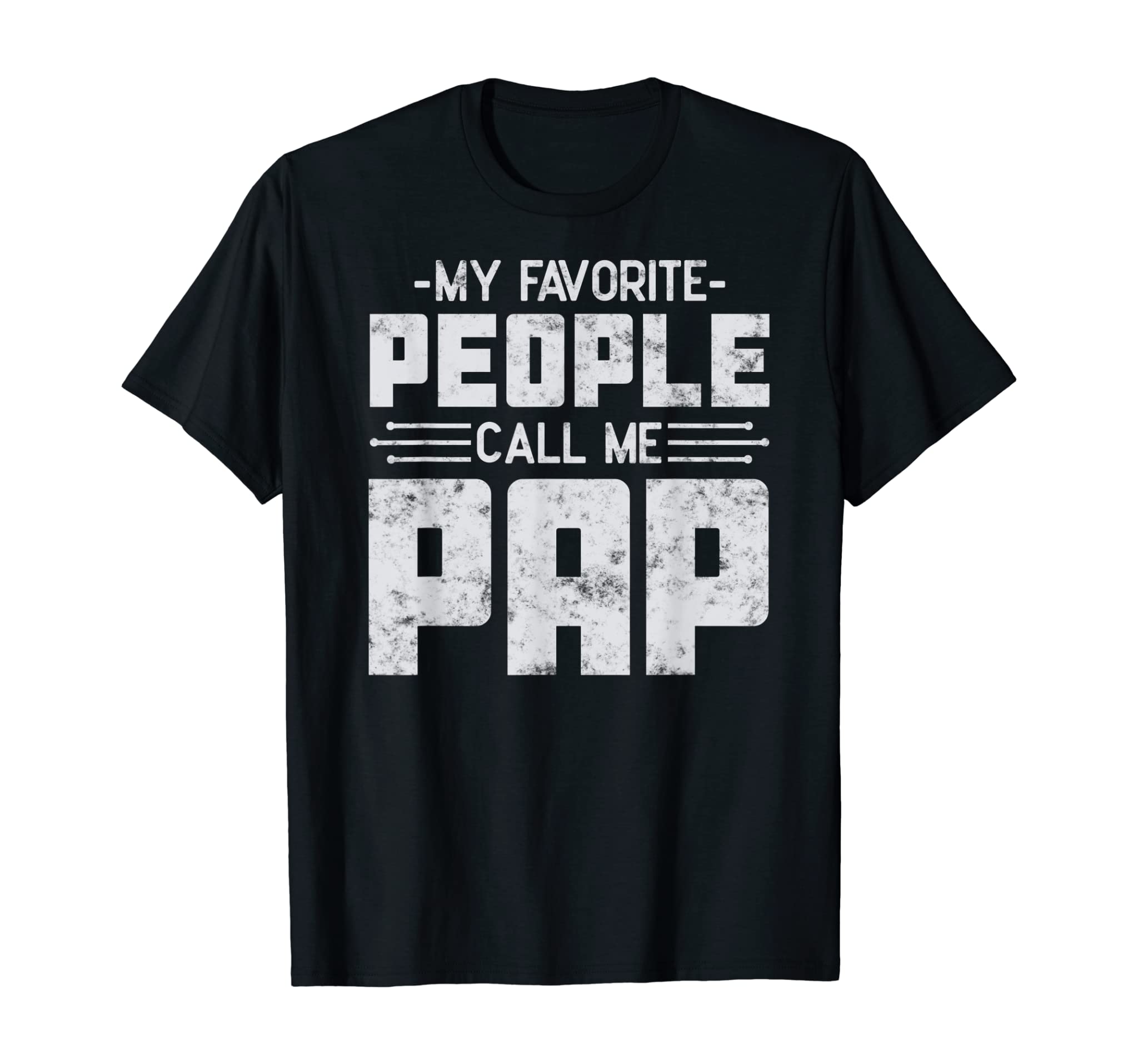 My Favorite People Call Me Pap Father’s day gift Grandpa T-Shirt