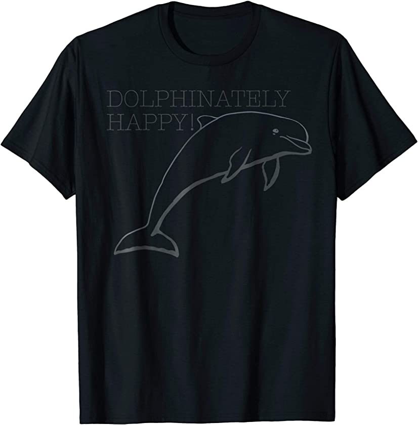 Dolphinately Happy T-shirt Tee Shirt Tshirt