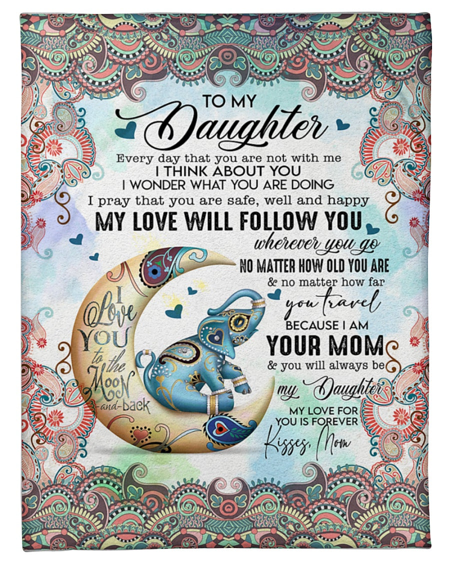 To My Daughter Fleece Blanket, My Love Will Follow You, Gift For Daughter From Mom Birthday Gift Home Decor Bedding Couch Sofa Soft And Comfy Cozy