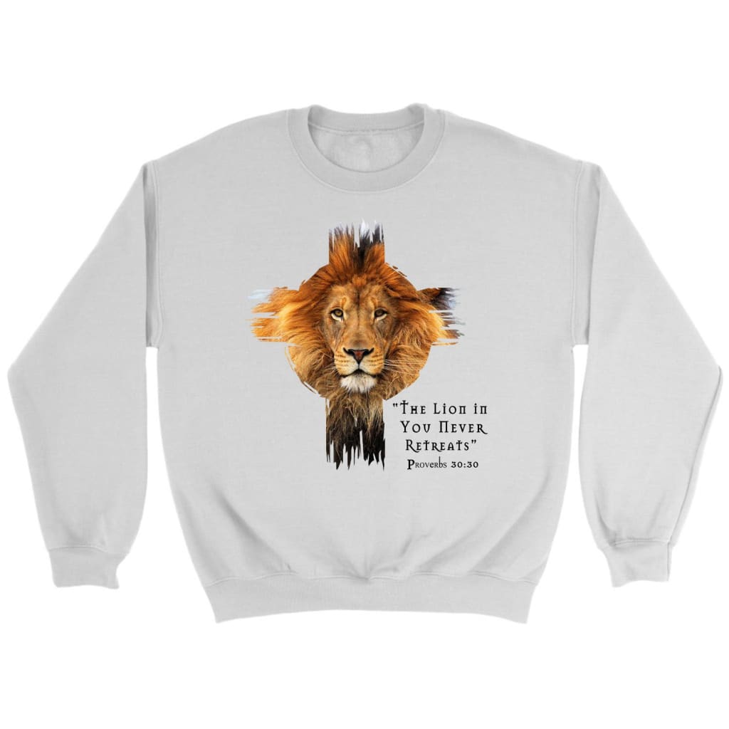 The Lion In You Never Retreats Christian Sweatshirt