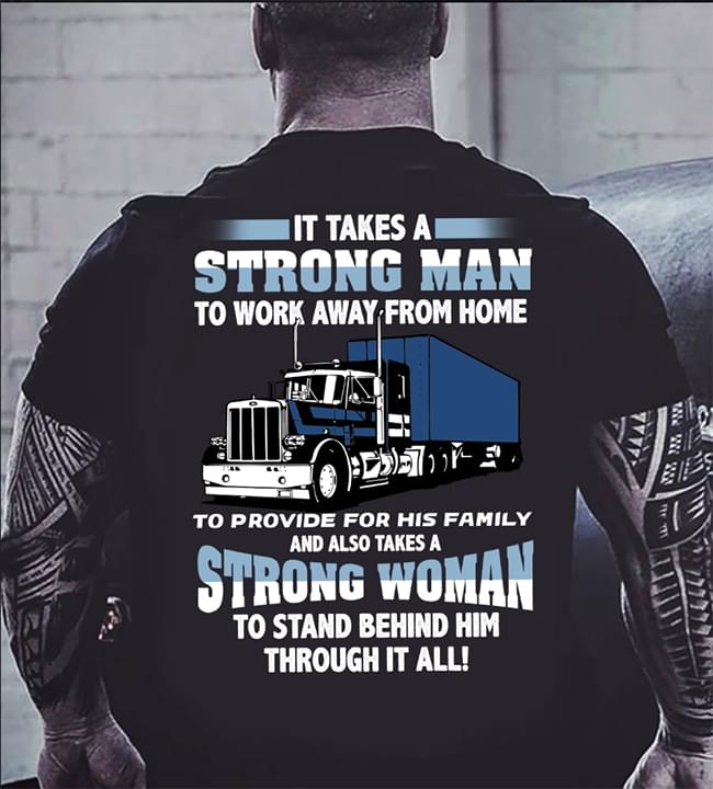 Truck Driver It Takes A Strong Man To Work  Away From Home Strong Woman Stand Behind Him Standard Men T-shirt