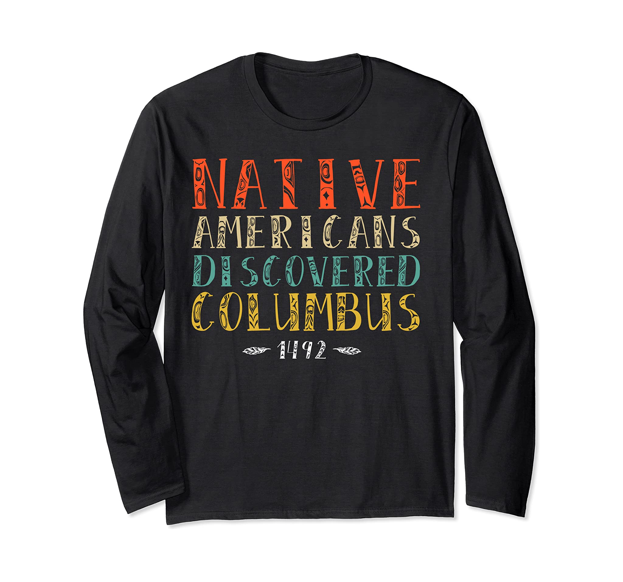 Native Americans Discovered Columbus Indigenous People’s Day Long Sleeve T-Shirt