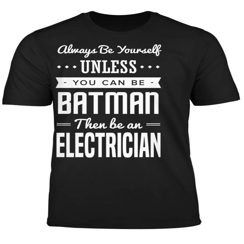 You Can Be A Batman Then Be An Electrician Tshirt