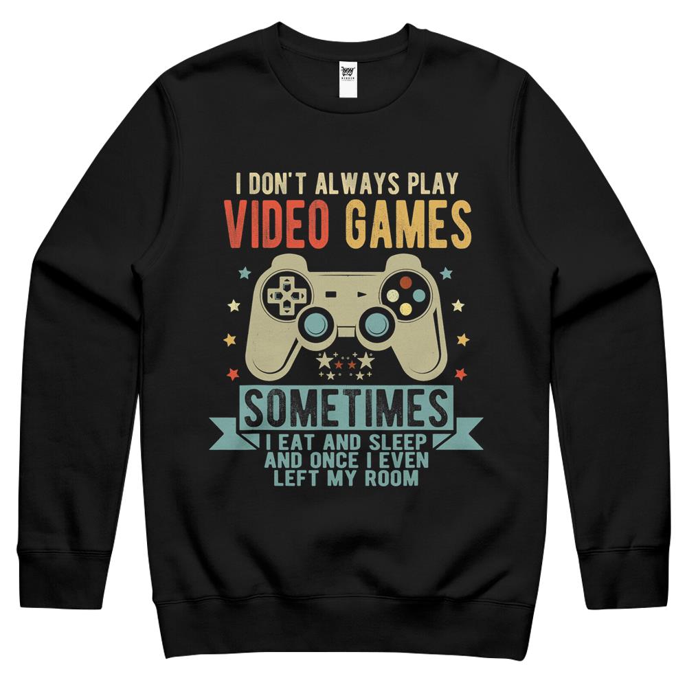 I Don’T Always Play Video Games Funny Vintage Gamer Gift Crewneck Sweatshirt