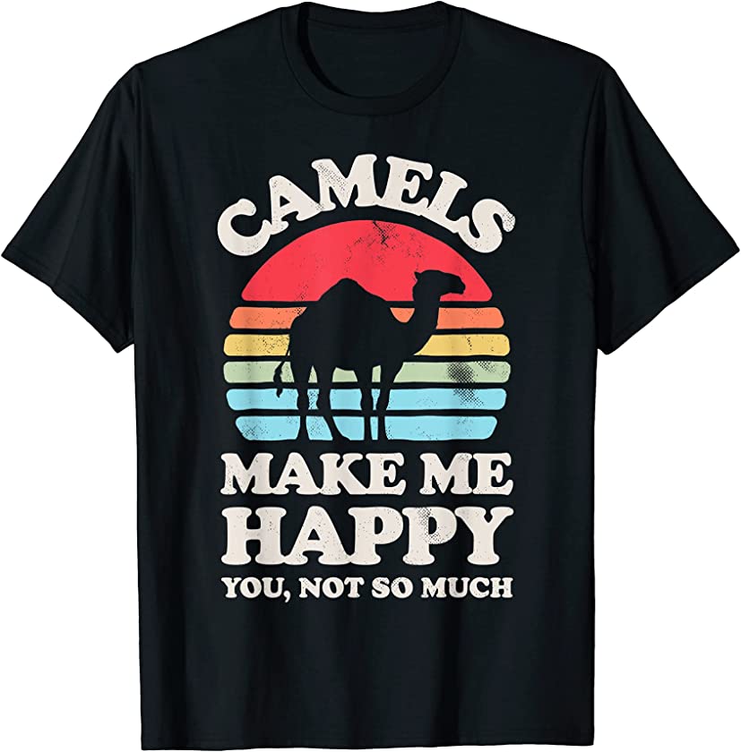 Camels Make Me Happy You Not So Much Funny Camel Vintage T-Shirt