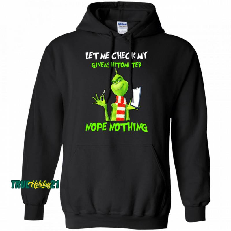 The Grinch Let Me Check My GiveAShitOMeter Nope Nothing Hoodie