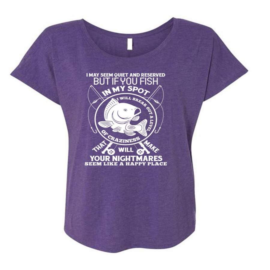 You Fish In My Spot T Shirt, Your Nightmares T Shirt, Cool Shirt (Ladies’ Triblend Dolman Sleeve)