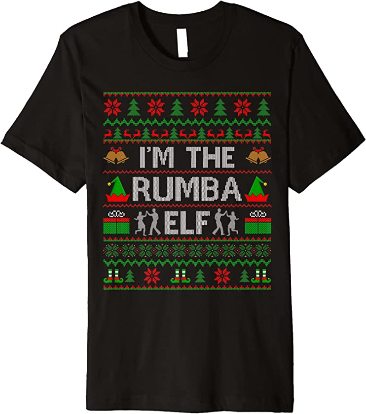 Ugly Christmas Sweater Style I’m The Rumba Elf Xmas Premium T-Shirt