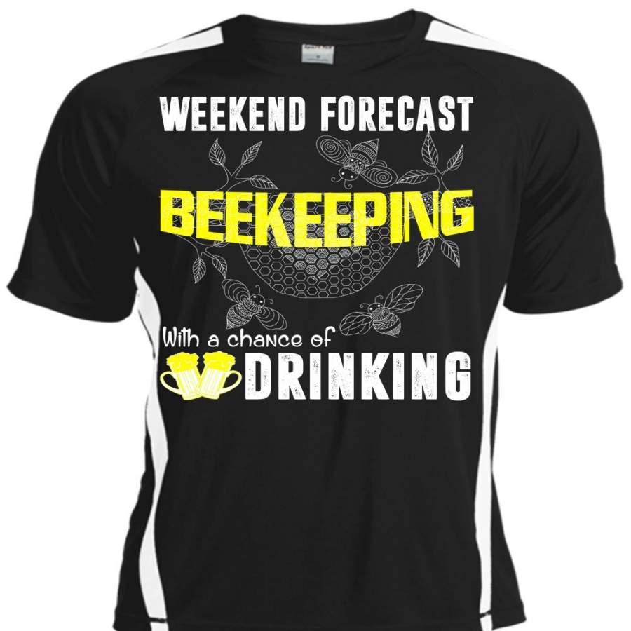 Weekend Forecast Beekeeping T Shirt, Chance Of Drinking T Shirt, Cool Shirt