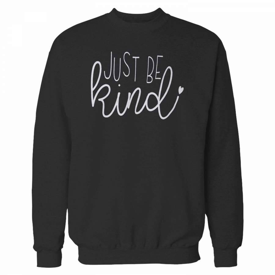 Just Be Kind Kindness Sweatshirt