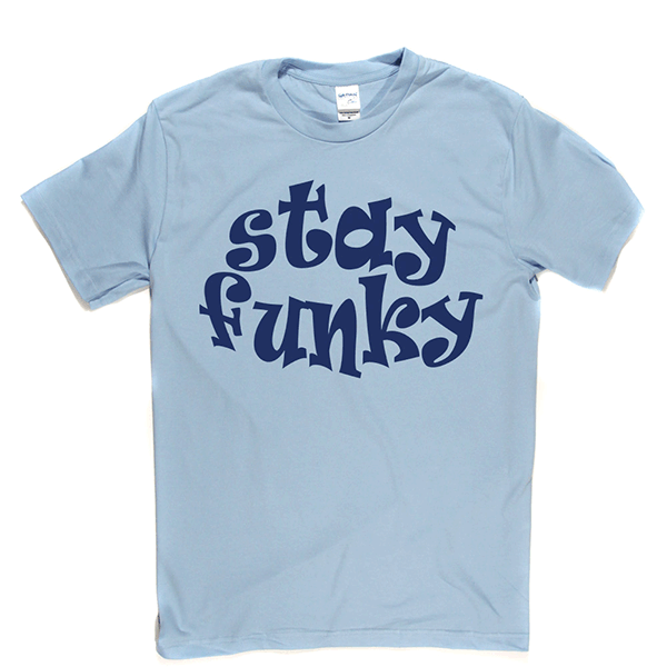 Stay Funky T-shirt