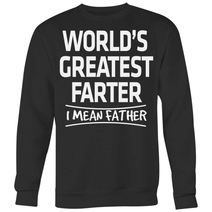 World’s Greatest Farter I Mean Father, Funny Shirt