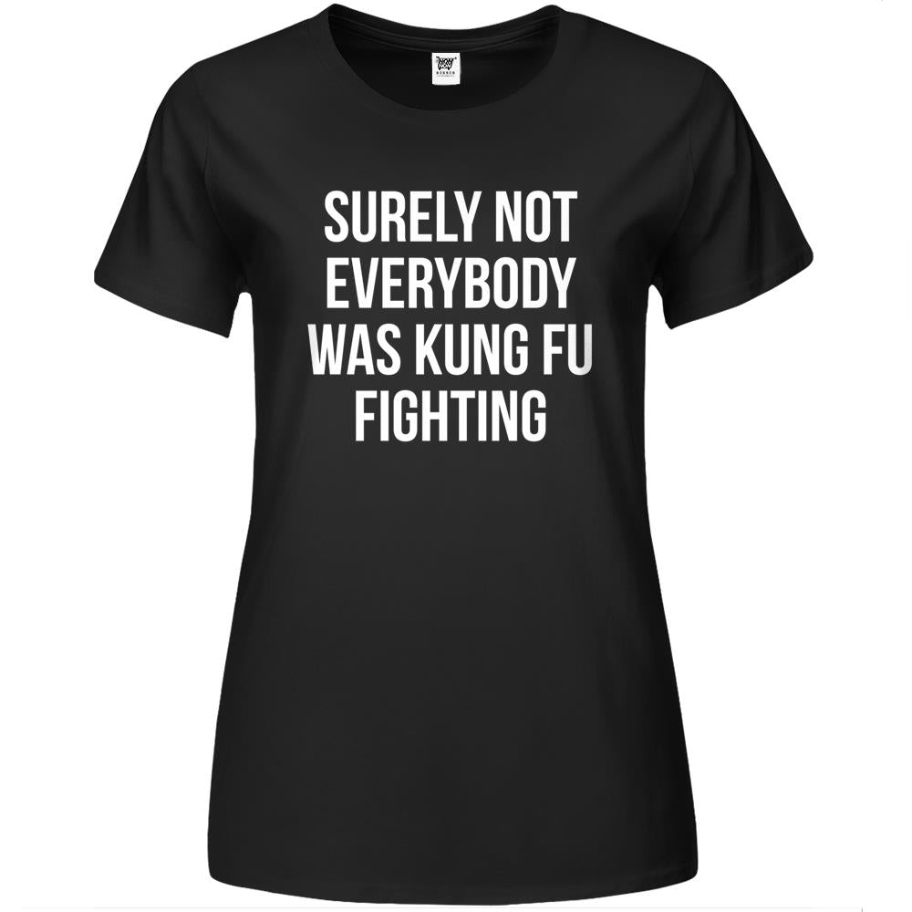 Surely Not Everybody Was Kung Fu Fighting Premium Womens T Shirts